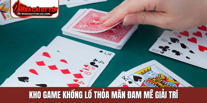 Kho game khổng lồ thỏa mãn đam mê giải trí