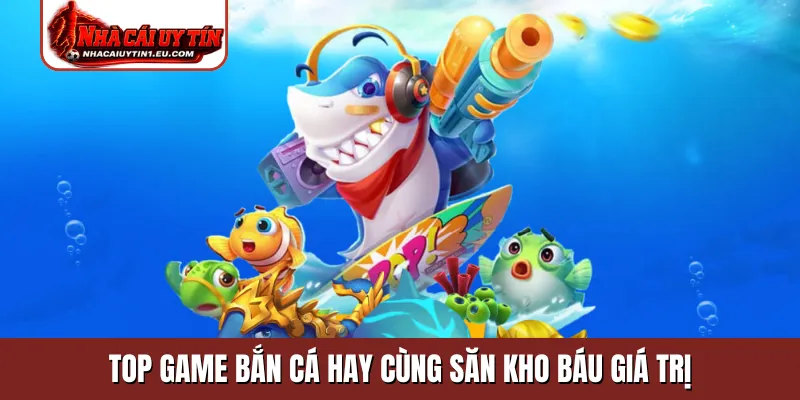 Top game bắn cá hay
